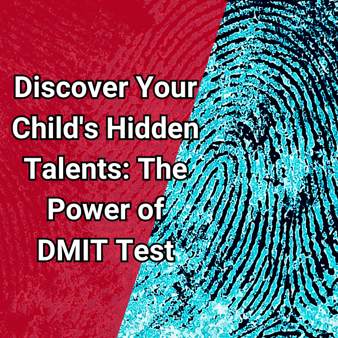 Discover Your Child's Hidden Talents: The Power of DMIT Test