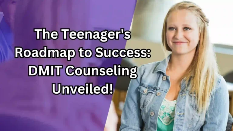 The Teenager's Roadmap to Success: DMIT Counseling Unveiled!